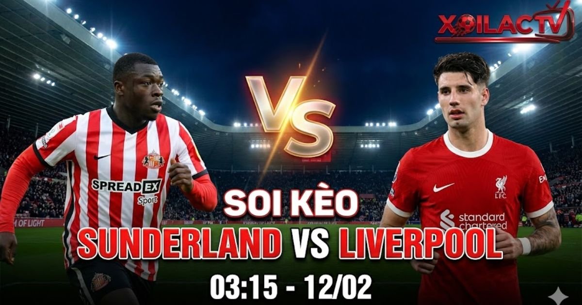 Soi kèo Sunderland vs Liverpool