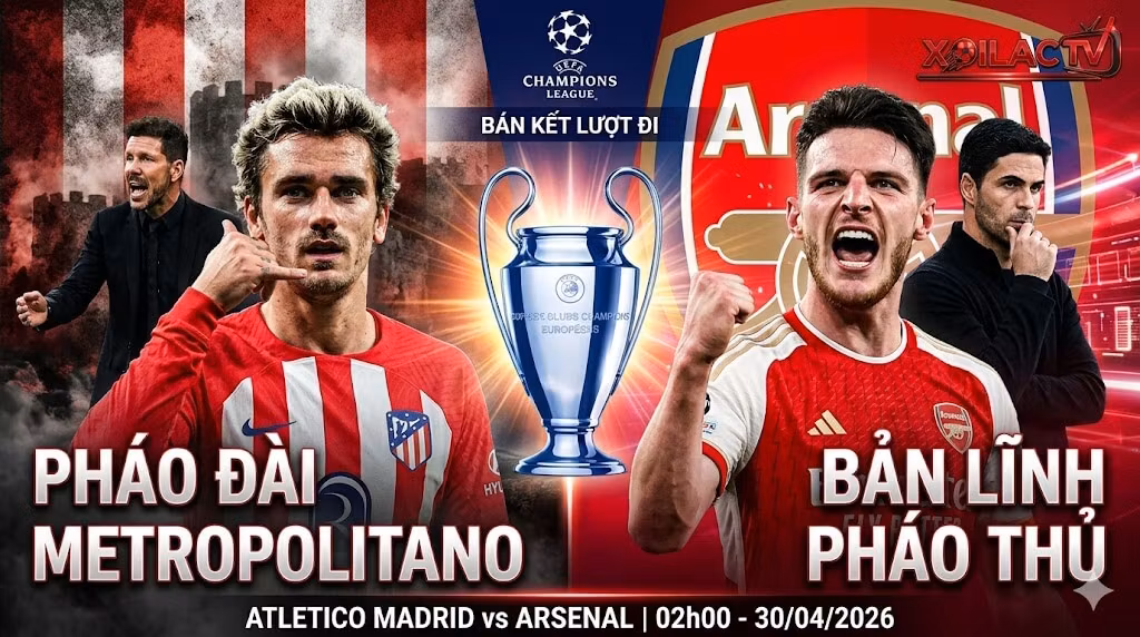 Banner đồ họa trận Atletico Madrid vs Arsenal Cúp C1 trên Xoilac TV. Bên trái là Griezmann và Simeone với chữ "PHÁO ĐÀI METROPOLITANO". Bên phải là Rice và Arteta với chữ "BẢN LĨNH PHÁO THỦ". Giữa là cúp C1 và thông tin trận đấu ngày 30/04/2026.