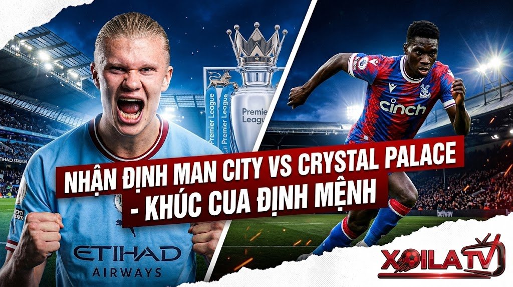 Nhận định trận đấu Man City vs Crystal Palace vòng 31 Ngoại hạng Anh, Erling Haaland quyết tâm giành chiến thắng trong khúc cua định mệnh. Ảnh: Xoilac TV.