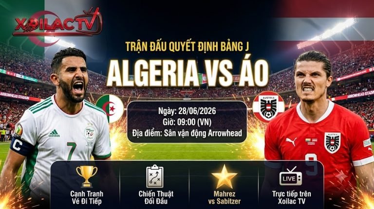Nhận định soi kèo Algeria vs Áo lúc 9h ngày 28/6 bảng J World Cup 2026