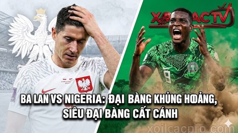 Ảnh bìa nhận định bóng đá trận Ba Lan đấu với Nigeria tại giải giao hữu quốc tế trên hệ thống Xoilac TV, minh họa hình ảnh Robert Lewandowski và cầu thủ Nigeria.