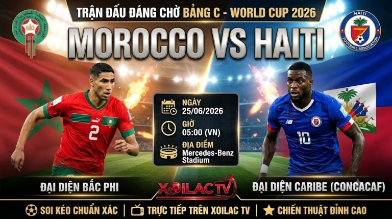 Nhận định, soi kèo trận đấu Morocco vs Haiti lúc 05h00 ngày 25/06 tại bảng C World Cup 2026 chi tiết trên Xoilac TV.