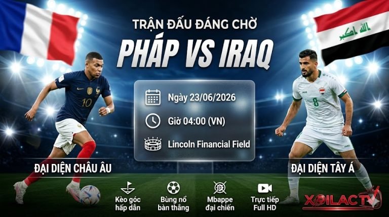Ảnh bìa nhận định và soi kèo trận đấu Pháp vs Iraq lúc 04h00 ngày 23/06 tại World Cup 2026 - Trực tiếp bóng đá chuẩn HD trên Xoilac TV