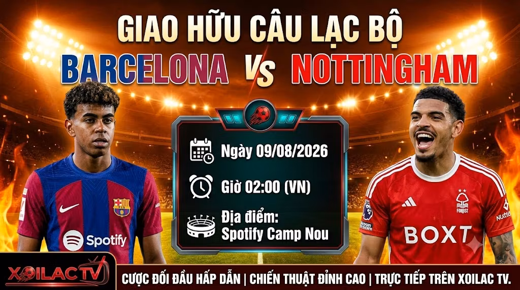 Hình ảnh nhận định, dự đoán tỷ số trận đấu Barcelona vs Nottingham lúc 02h00 ngày 09/08 trực tiếp trên Xoilac TV.