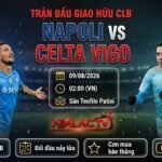 Nhận định trực tiếp bóng đá Napoli vs Celta Vigo (02h00, 09/08) - Xoilac TV