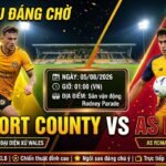 Nhận định soi kèo trận đấu Newport County vs AS Roma lúc 01h00 ngày 05/08/2026 - Xoilac TV